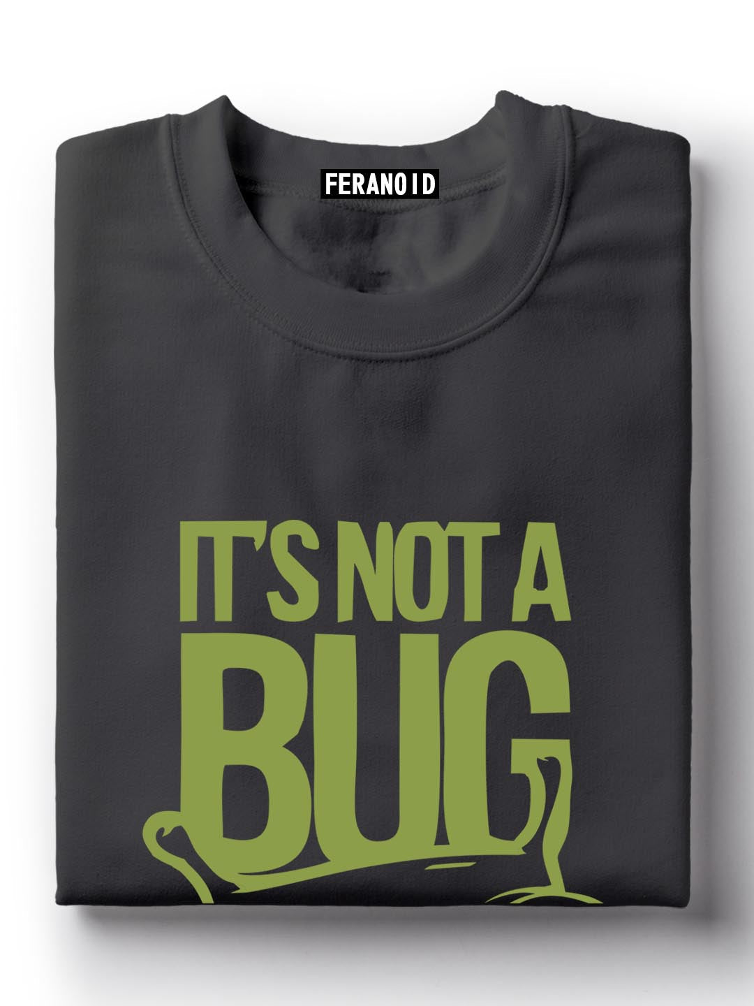 Its Not A Bug Grey T-Shirt