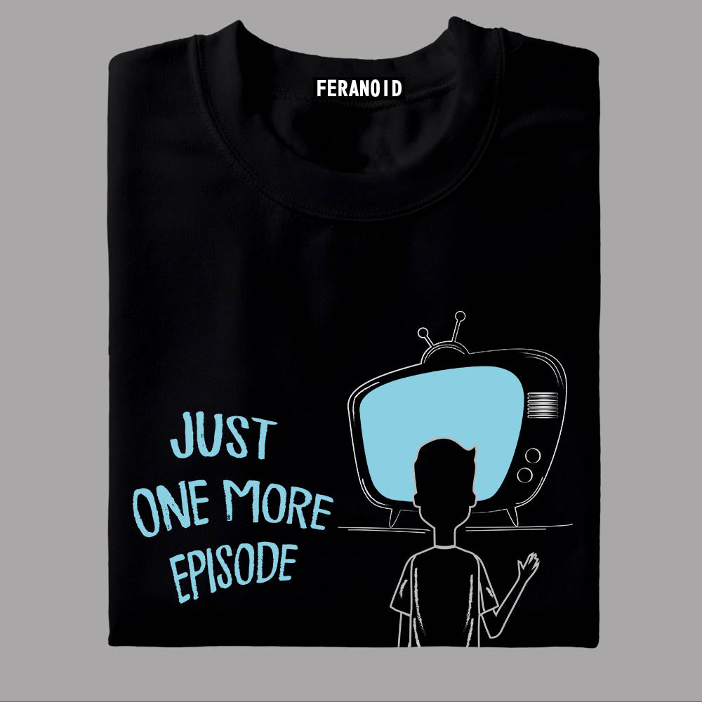 Just One More Episode Black T-Shirt