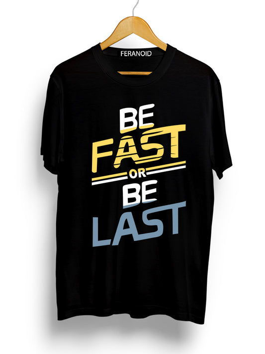 Be Fast Or Be Last Black T-Shirt