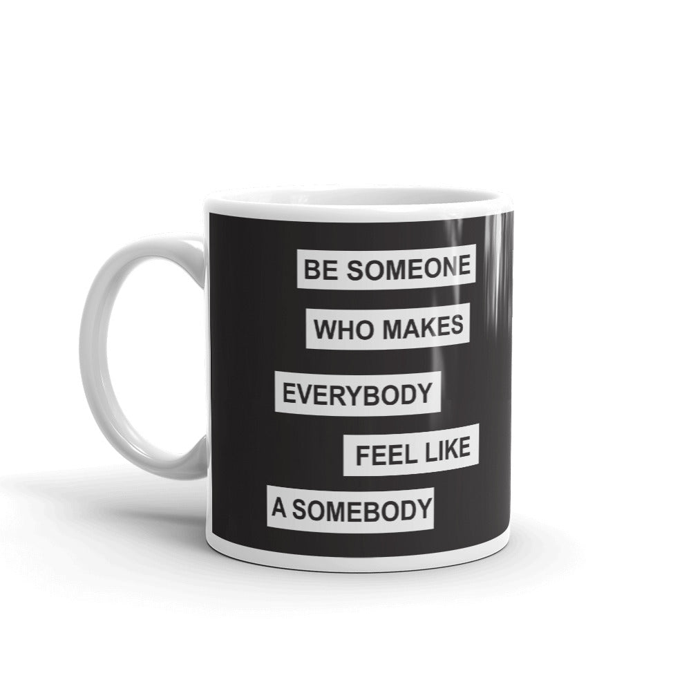BE SOMEONE COFFEE MUGS