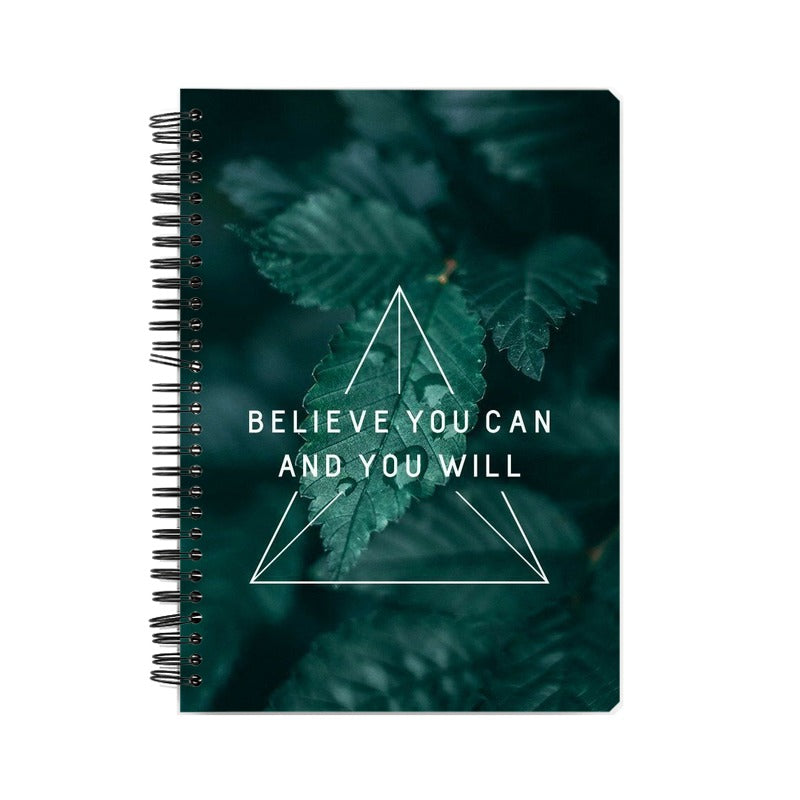 BELIEVE YOU CAN AND YOU WILL NOTEBOOK