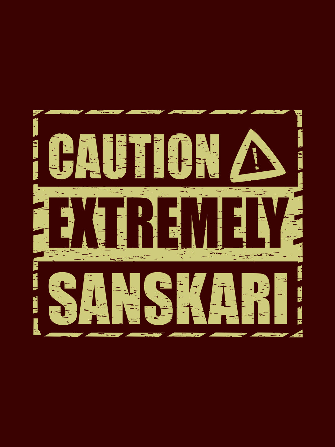 Caution Extremely Sanskaari Maroon T-Shirt
