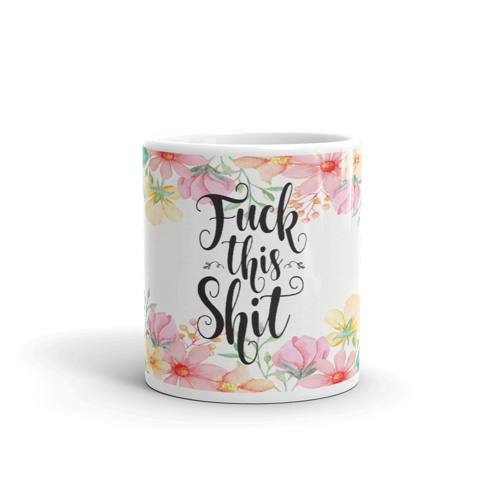FUCK THIS SHIT COFFEE MUG