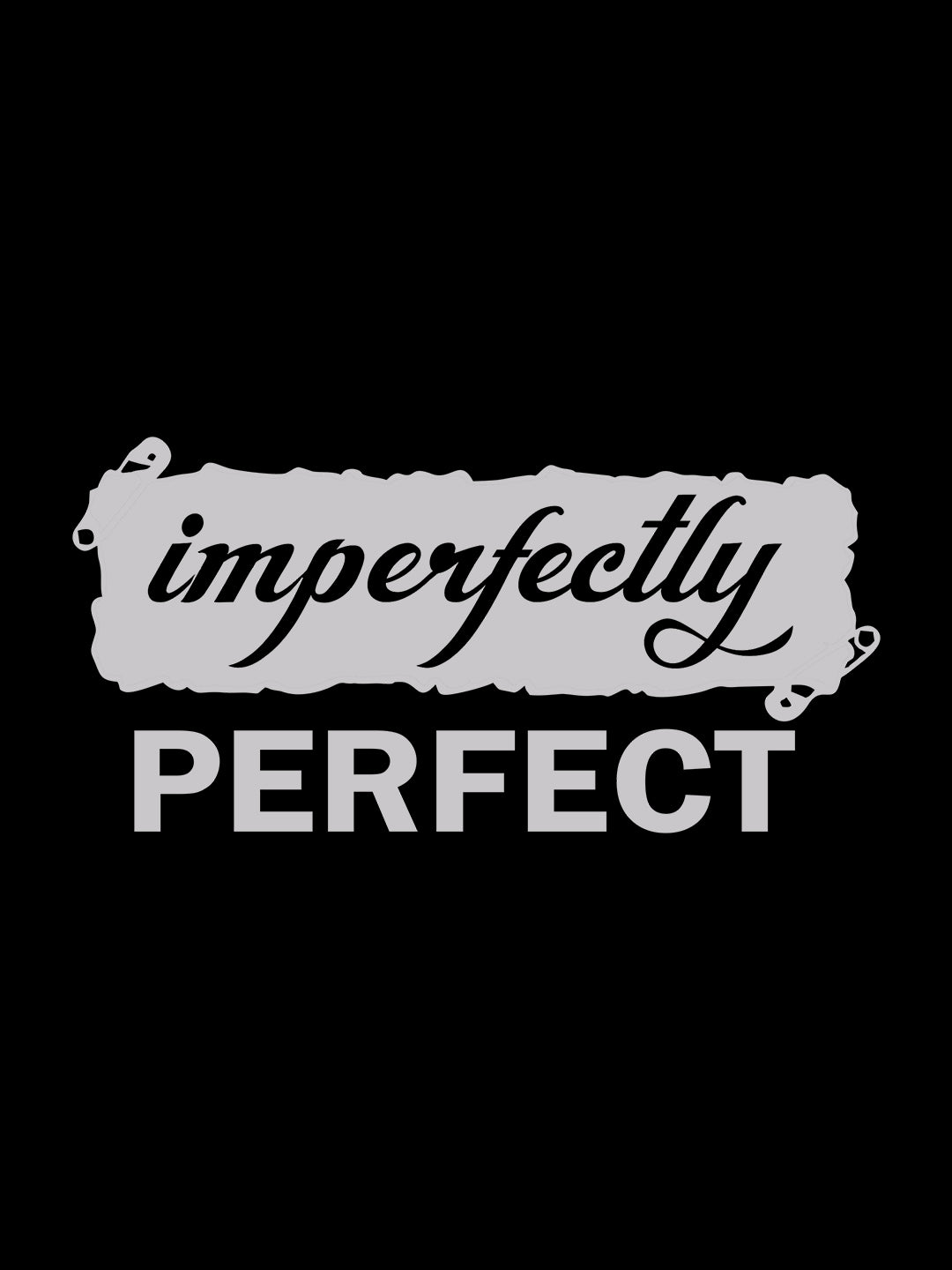 Imperfectly Perfect Black T-Shirt