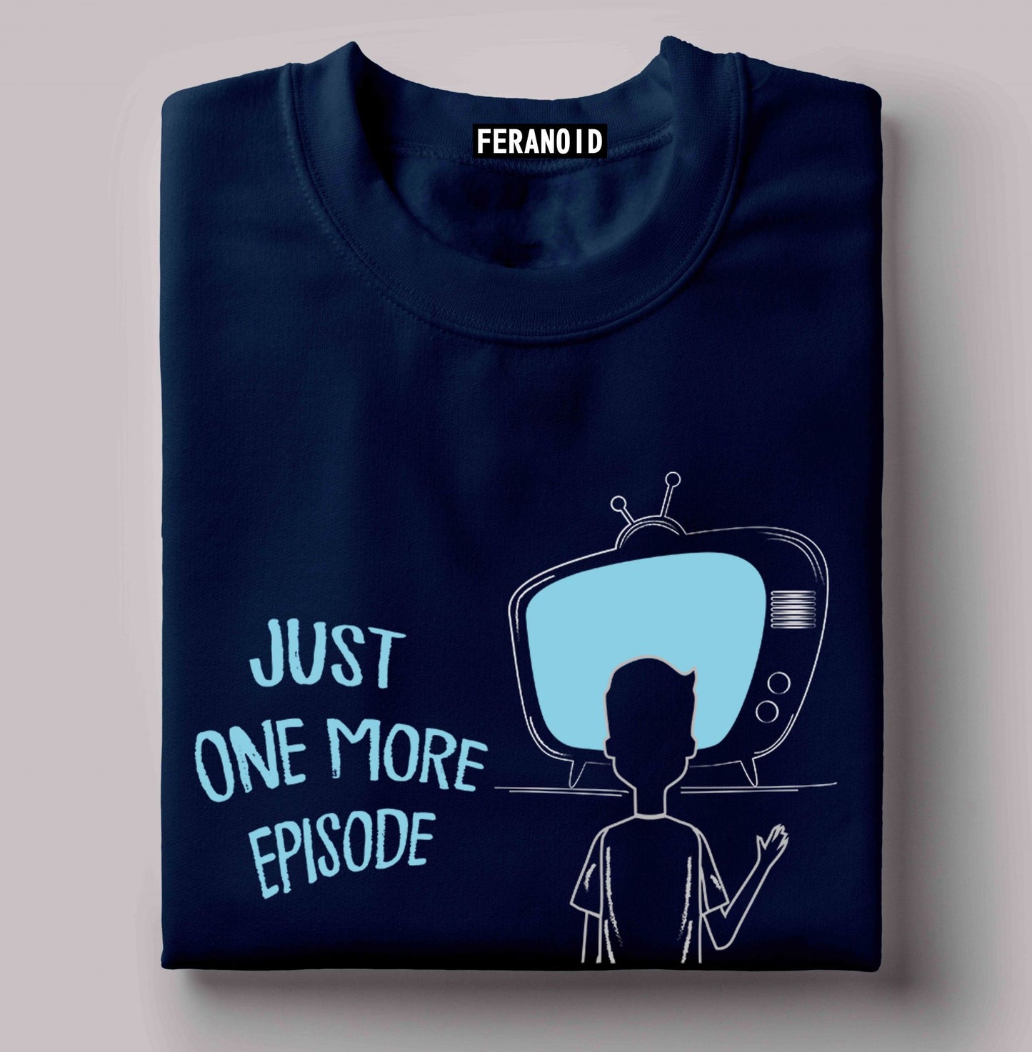 Just One More Episode T-Shirt