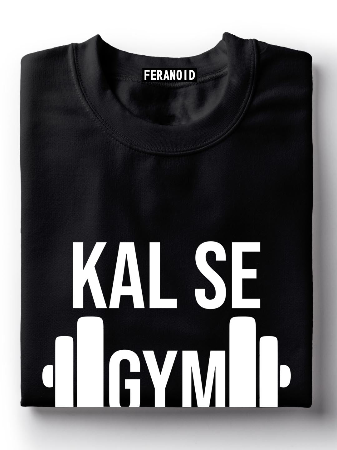 Kal Se Gym Chalu T-Shirt