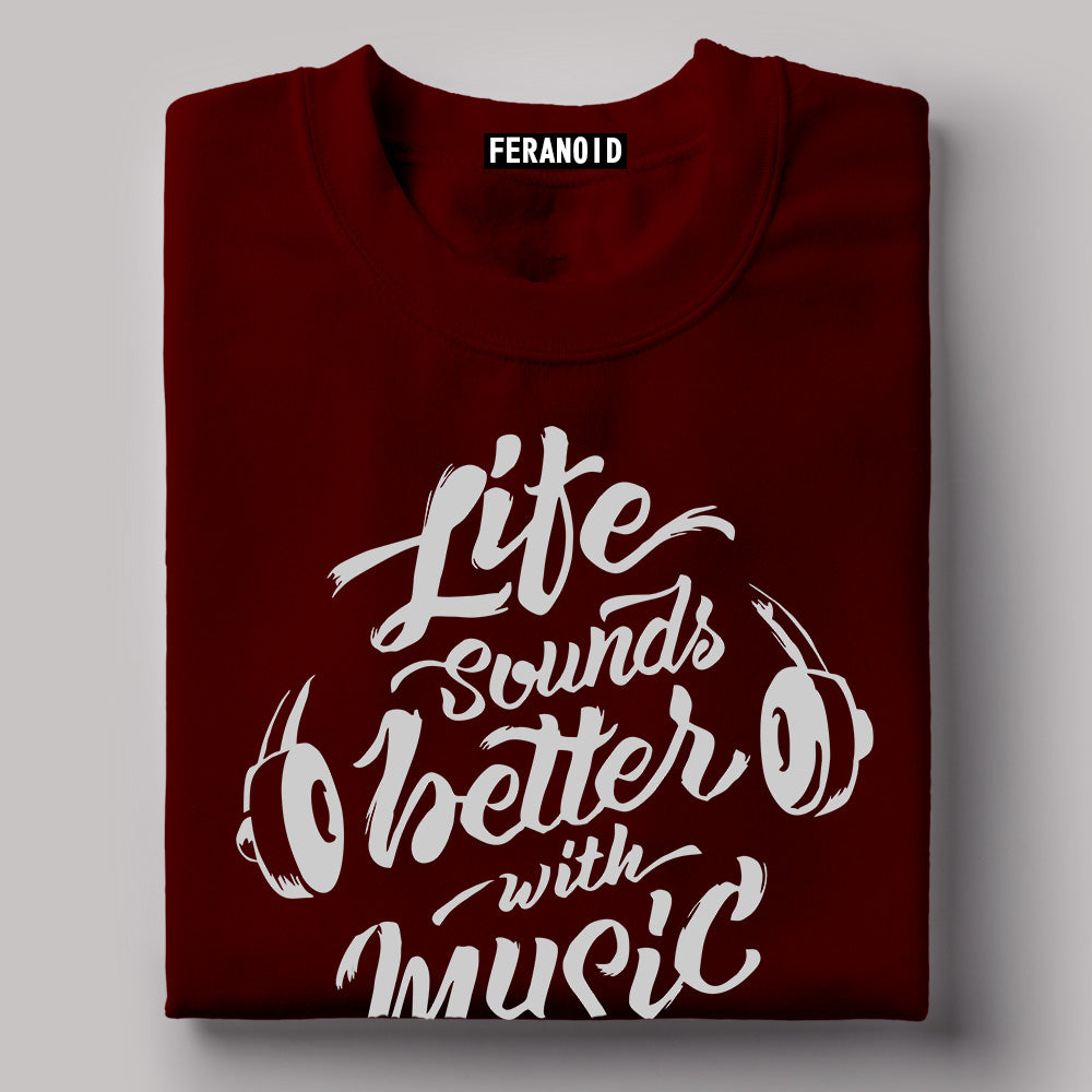 Life Sounds Better With Music T-Shirt