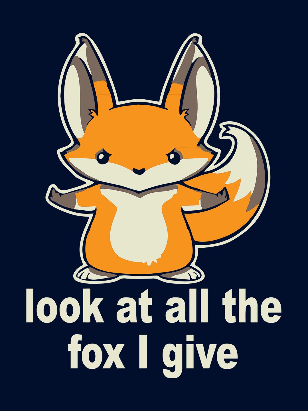 Look At All The Fox I Give T-Shirt