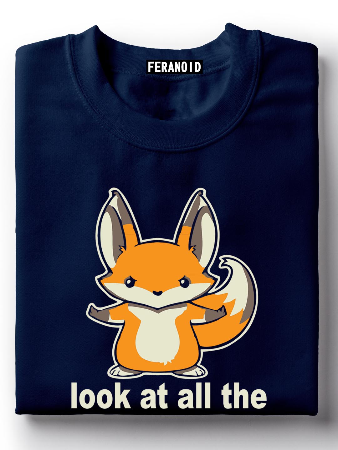 Look At All The Fox I Give T-Shirt