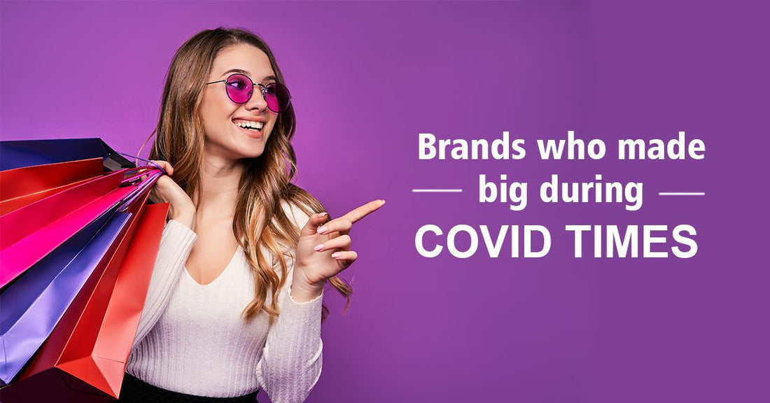 Brands Who Made Big During Covid Times- Successful Brands
