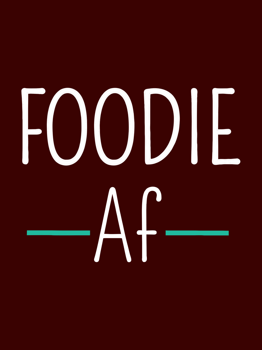 Foodie Af Maroon T-Shirt