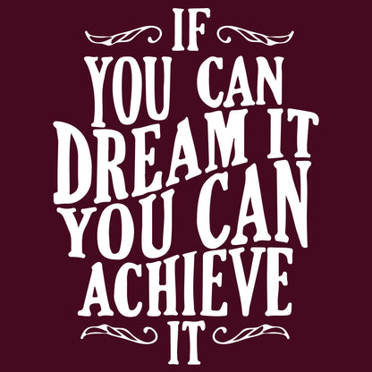 If You Can Dream It Maroon T-Shirt