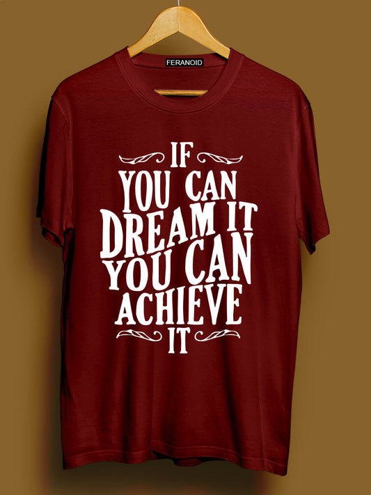 If You Can Dream It Maroon T-Shirt