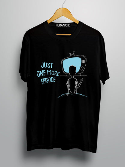 Just One More Episode Black T-Shirt