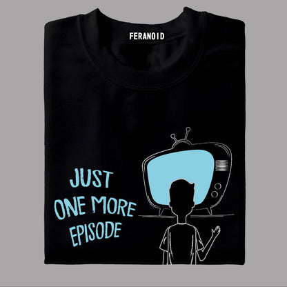 Just One More Episode Black T-Shirt
