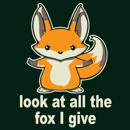 Look At All The Fox I Give Green T-Shirt