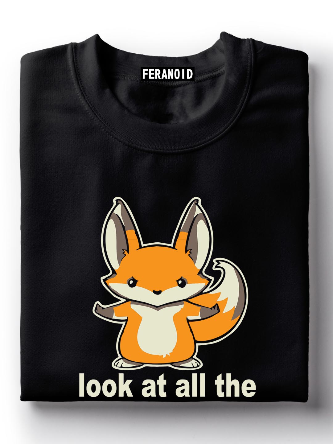 Look At All The Fox I Give Black T-Shirt