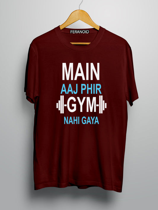 Main Aaj Phir Gym Nahi Gaya Maroon T-Shirt