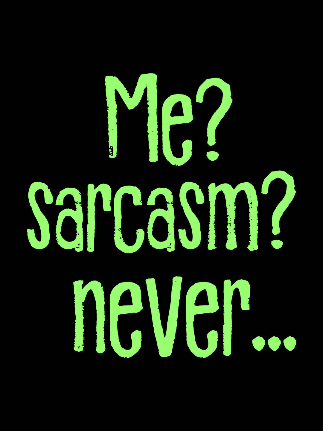 Me Sarcasm Never Black T-Shirt