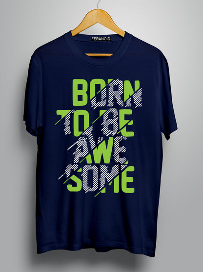 BORN TO BE AWESOME BLUE T-SHIRT