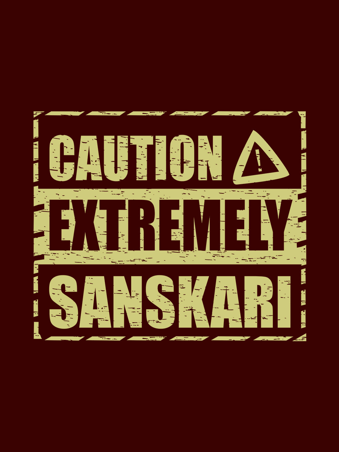 CAUTION EXTREMELY SANSKAARI MAROON T-SHIRT