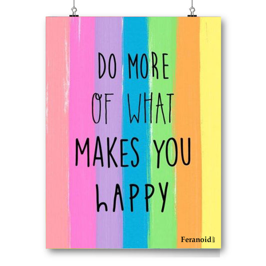 DO MORE OF WHAT MAKES YOU HAPPY POSTER