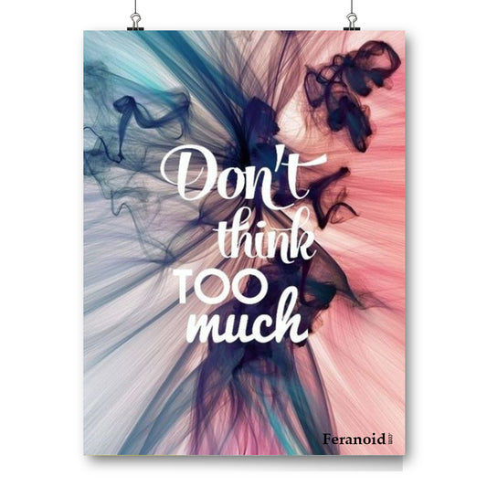 DON'T THINK TOO MUCH POSTER
