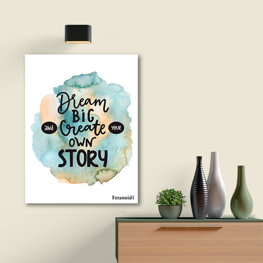DREAM BIG AND CREATE YOUR OWN STORY POSTER