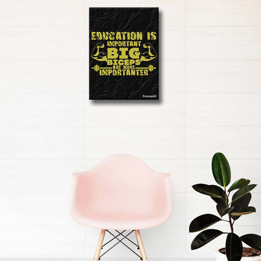 EDUCATION IS IMPORTANT BIG BICEPS ARE MORE  IMPORTANT POSTER
