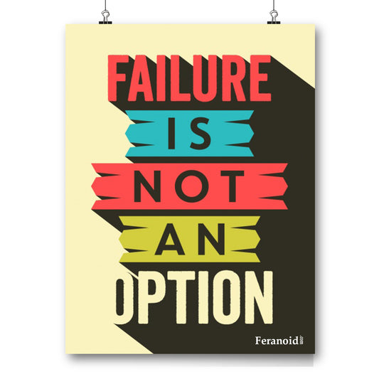 FAILURE IS NOT AN OPTION POSTER