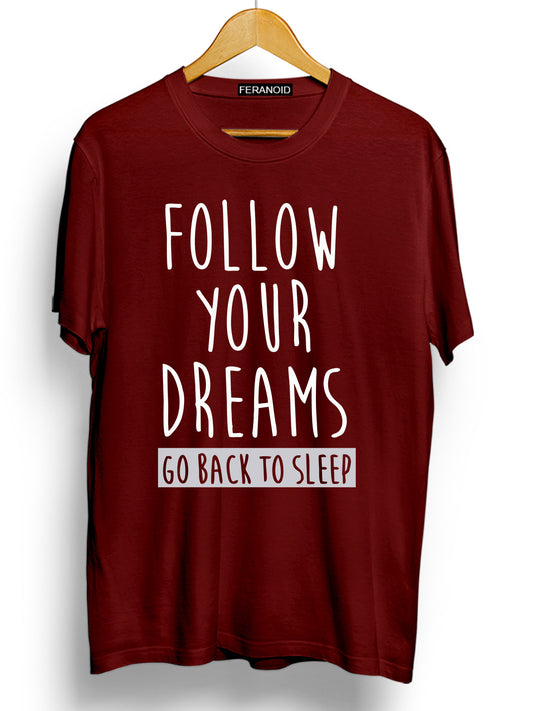 Follow Your Dreams Maroon T-Shirt