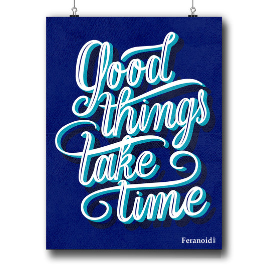 GOOD THINGS TAKE TIME POSTER