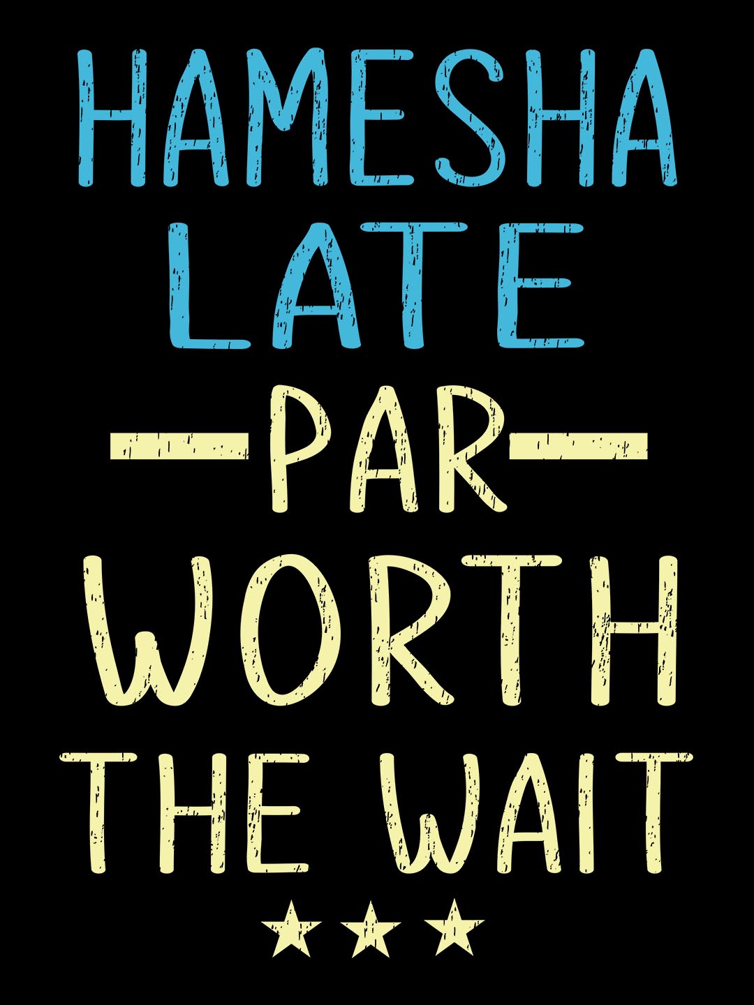 Hamesha Late Par Worth The Wait Black T-Shirt