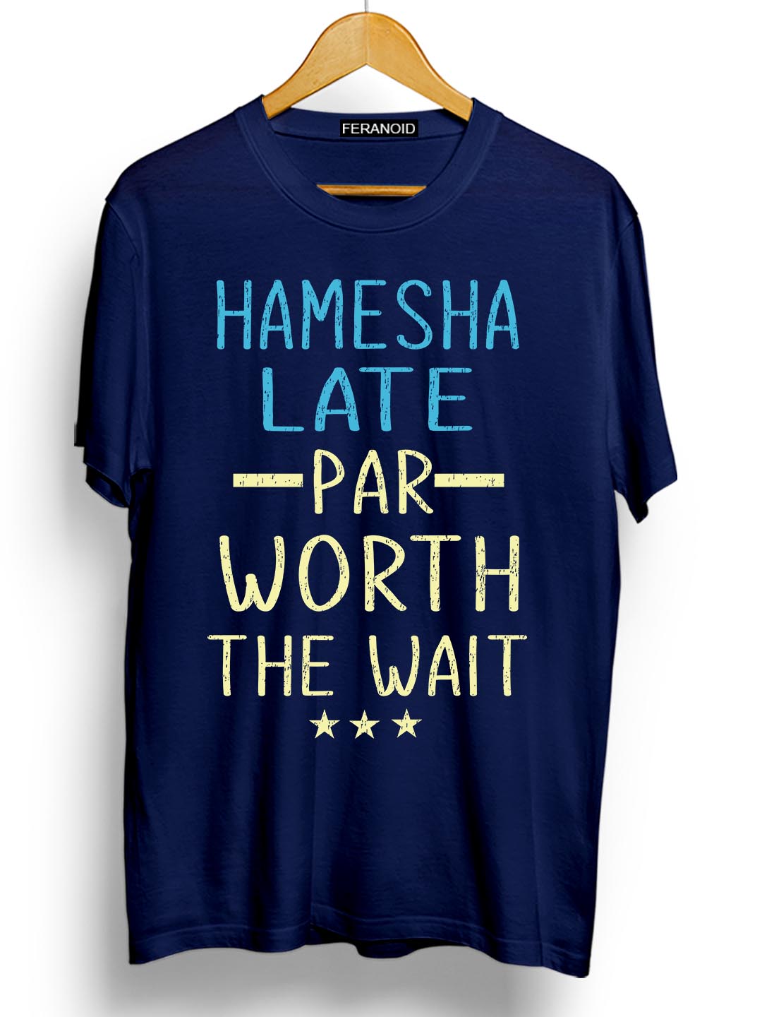 HAMESHA LATE PAR WORTH THE WAIT BLUE T-SHIRT