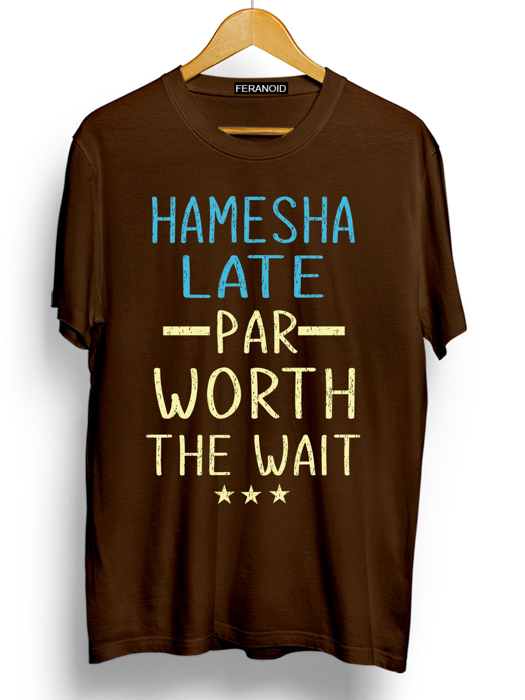 HAMESHA LATE PAR WORTH THE WAIT BROWN T-SHIRT