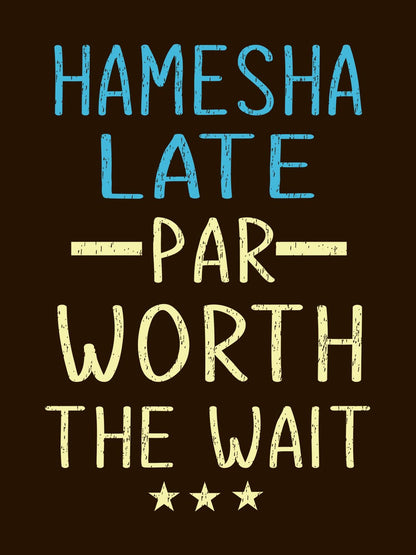 Hamesha Late Par Worth The Wait Black T-Shirt