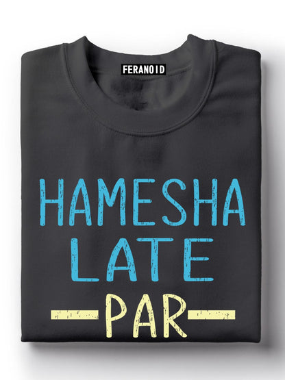 Hamesha Late Par Worth The Wait Black T-Shirt