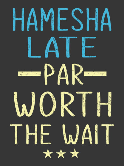 Hamesha Late Par Worth The Wait Black T-Shirt