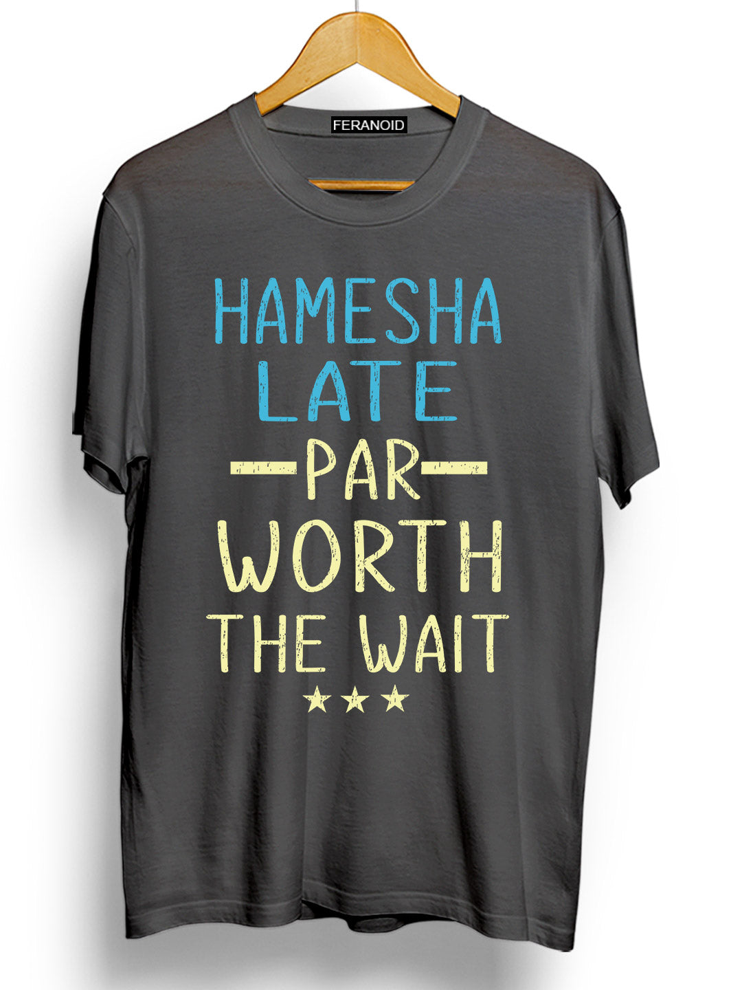 HAMESHA LATE PAR WORTH THE WAIT GREY T-SHIRT