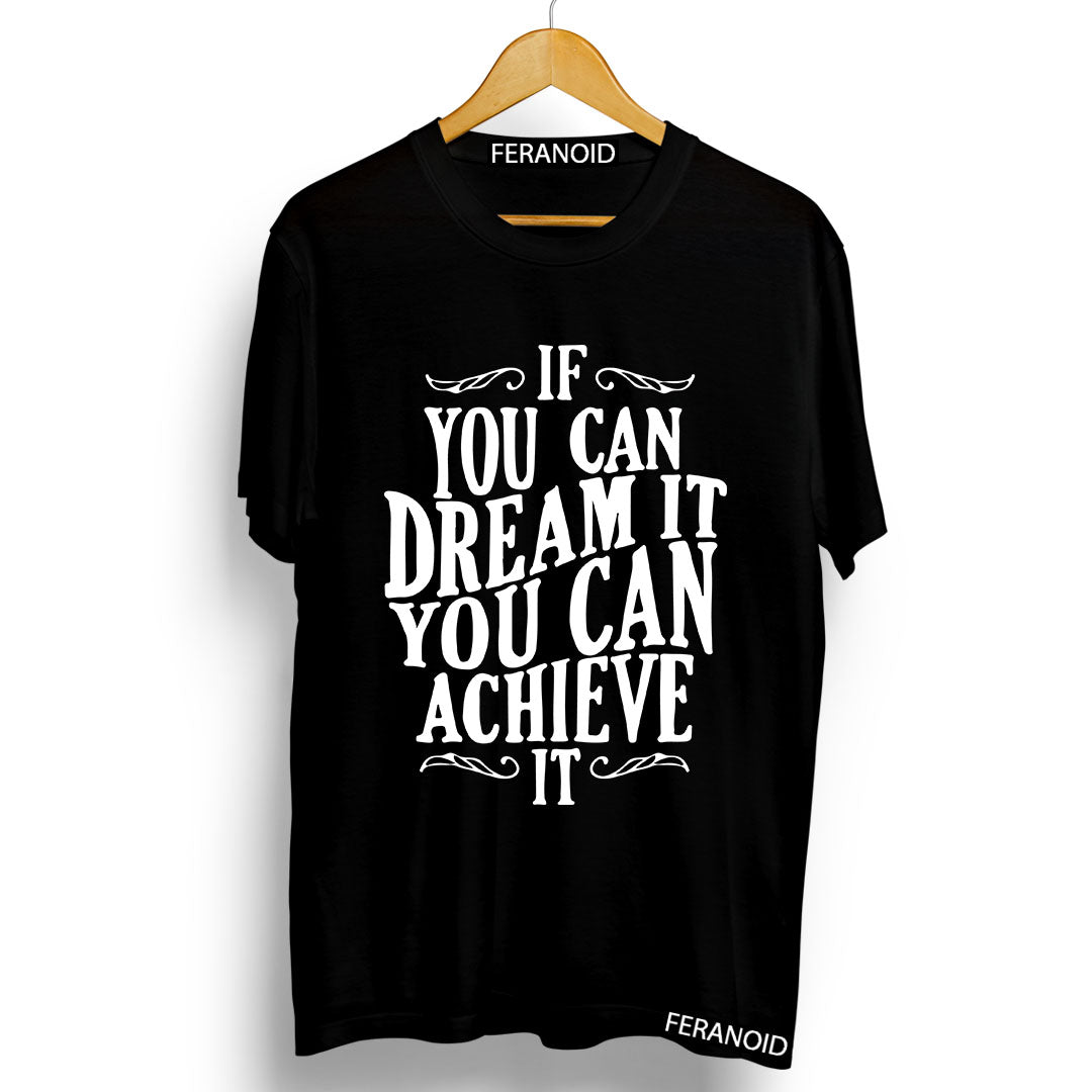 IF YOU CAN DREAM IT T-SHIRT