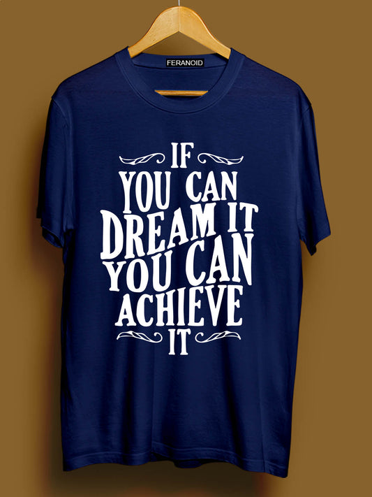 IF YOU CAN DREAM IT T-SHIRT