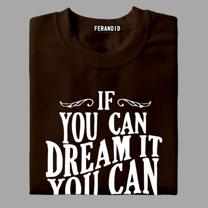 If You Can Dream It T-Shirt