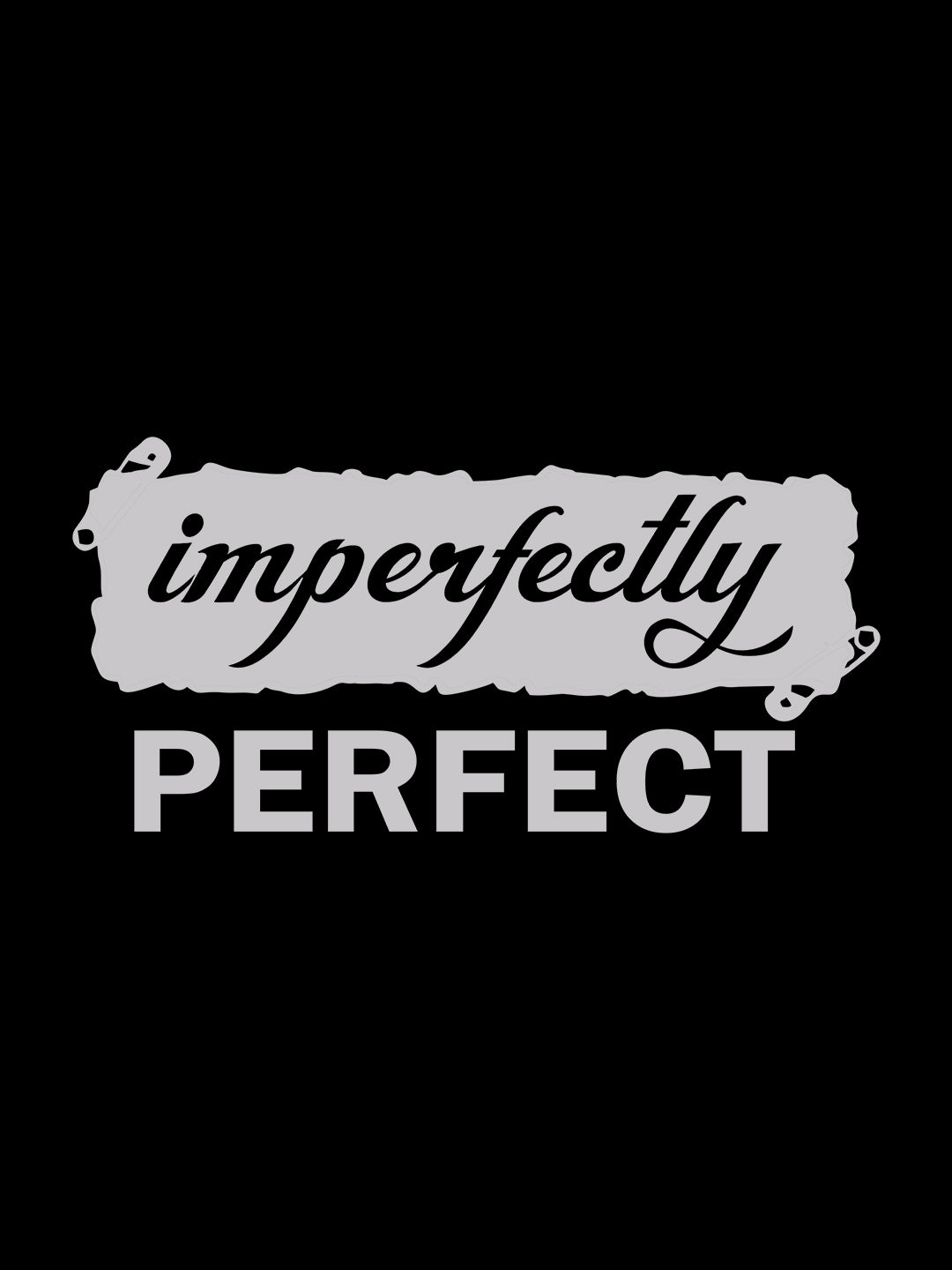 IMPERFECTLY PERFECT BLACK T-SHIRT