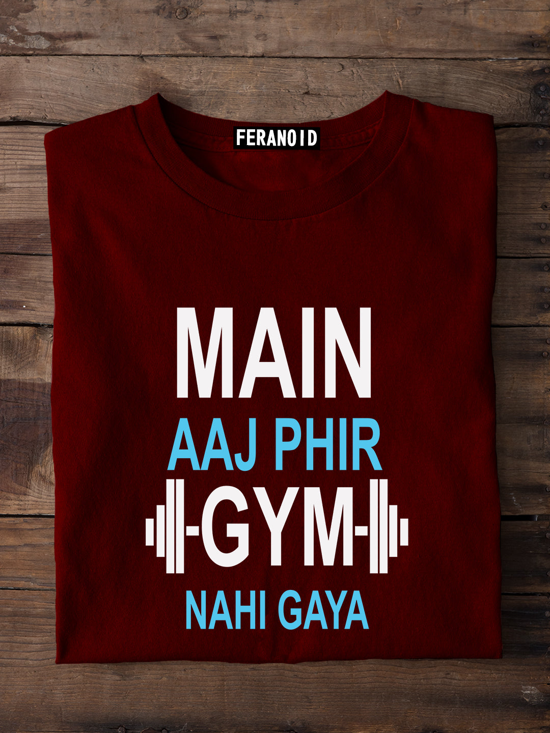 MAIN AAJ PHIR GYM NAHI GAYA MAROON T-SHIRT