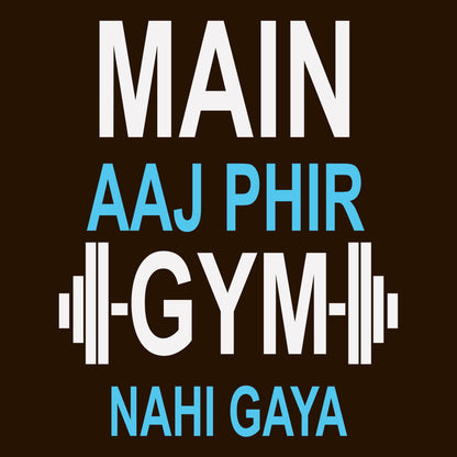 Main Aaj Phir Gym Nahi Gaya T-Shirt