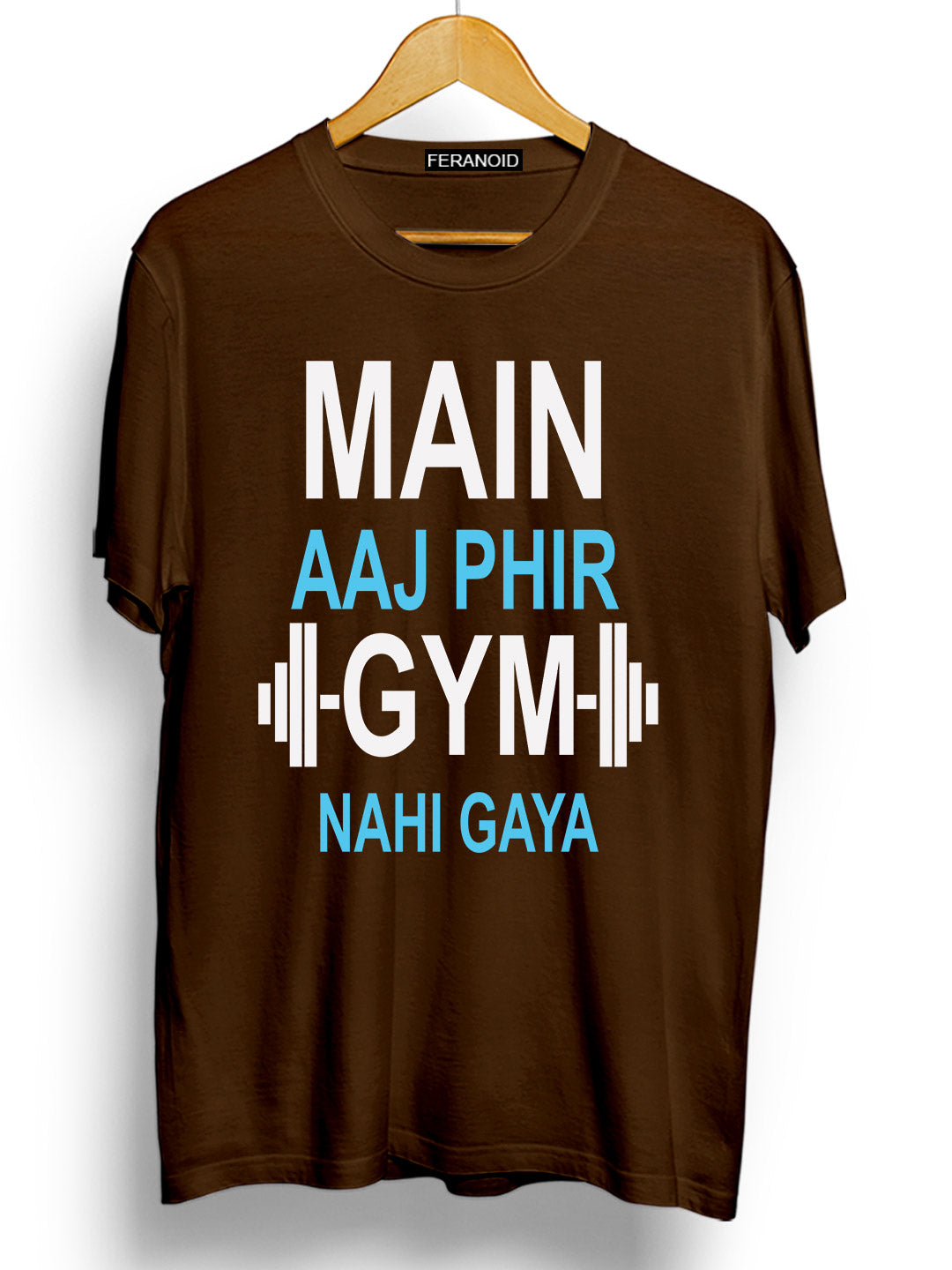 MAIN AAJ PHIR GYM NAHI GAYA BROWN T-SHIRT