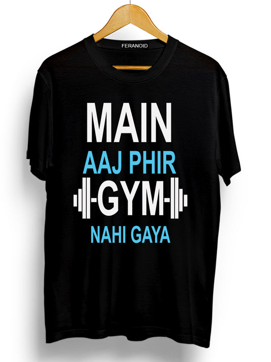 MAIN AAJ PHIR GYM NAHI GAYA T-SHIRT