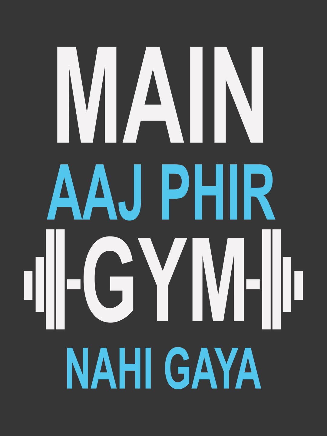 Main Aaj Phir Gym Nahi Gaya T-Shirt