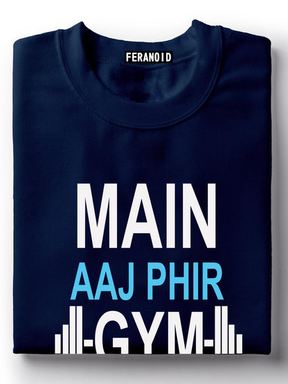 Main Aaj Phir Gym Nahi Gaya T-Shirt
