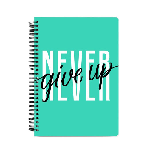 NEVER GIVE UP  NOTEBOOK